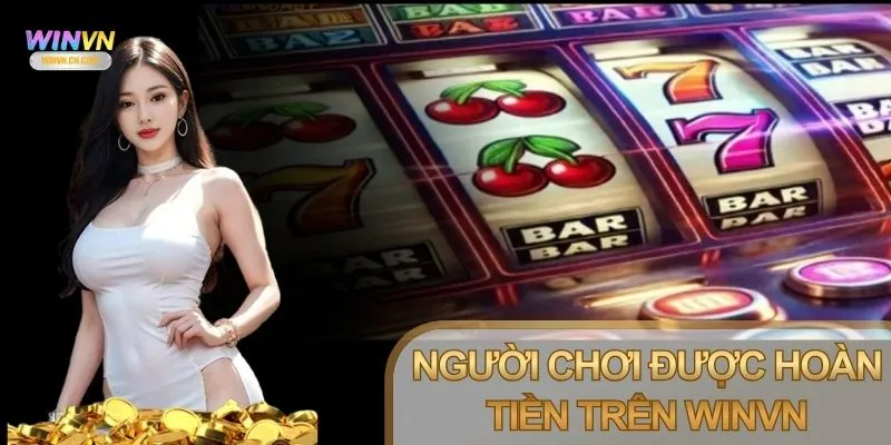 Chính sách hoàn trả Winvn cho phép người chơi hoàn tiền